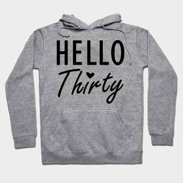 30Th Birthday - Hello Thirty Hoodie by KC Happy Shop